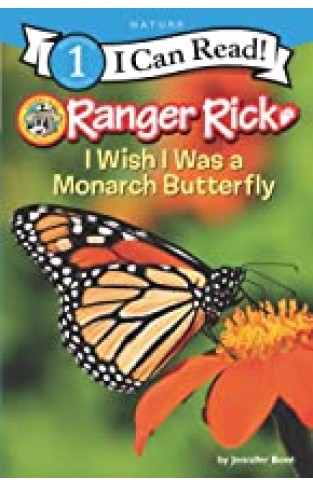 Ranger Rick: I Wish I Was A Monarch Butterfly
